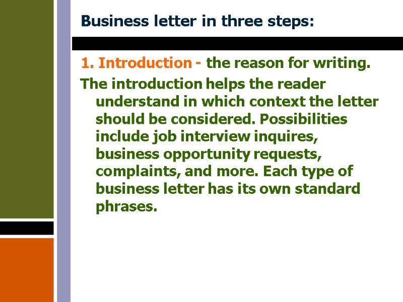 Business letter in three steps:  1. Introduction - the reason for writing. The